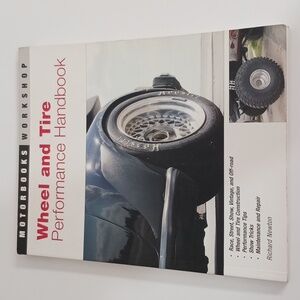 Wheel & Tire Performance Handbook -Off-Road, Street Customizing, Show Vehicles